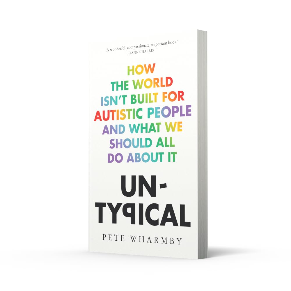 Untypical : How the World Isn’t Built for Autistic People and What We Should All Do About it