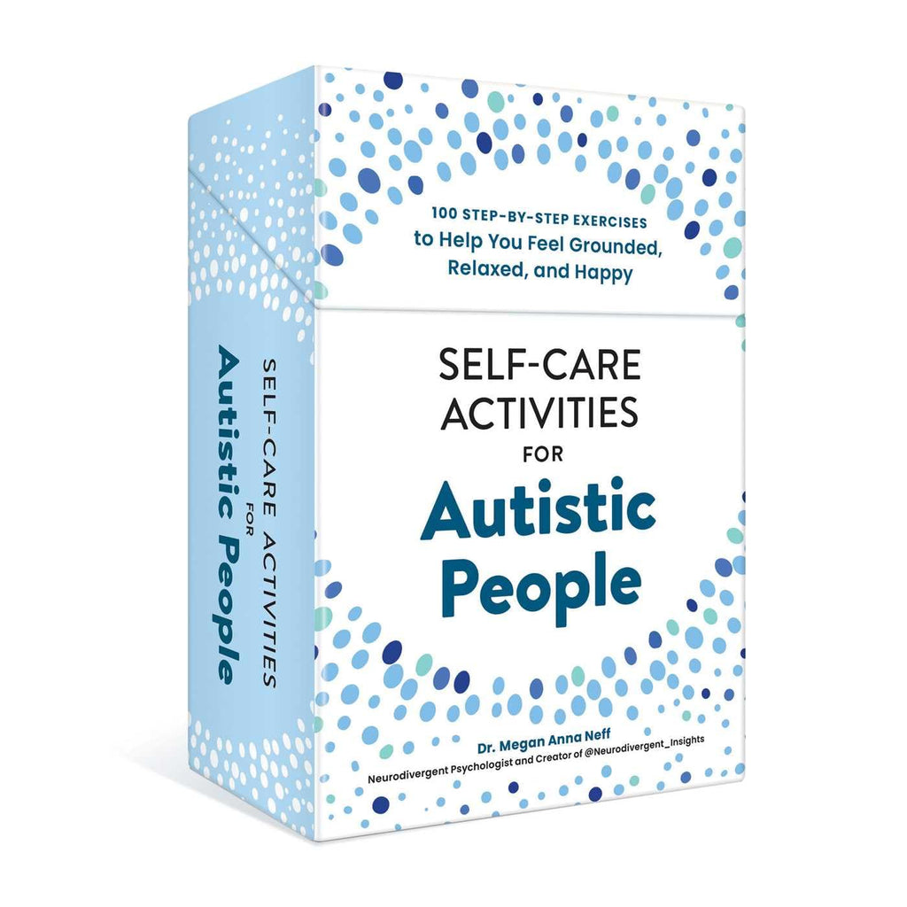 Self-Care Activities for Autistic People : 100 Step-by-Step Exercises to Help You Feel Grounded, Relaxed, and Happy