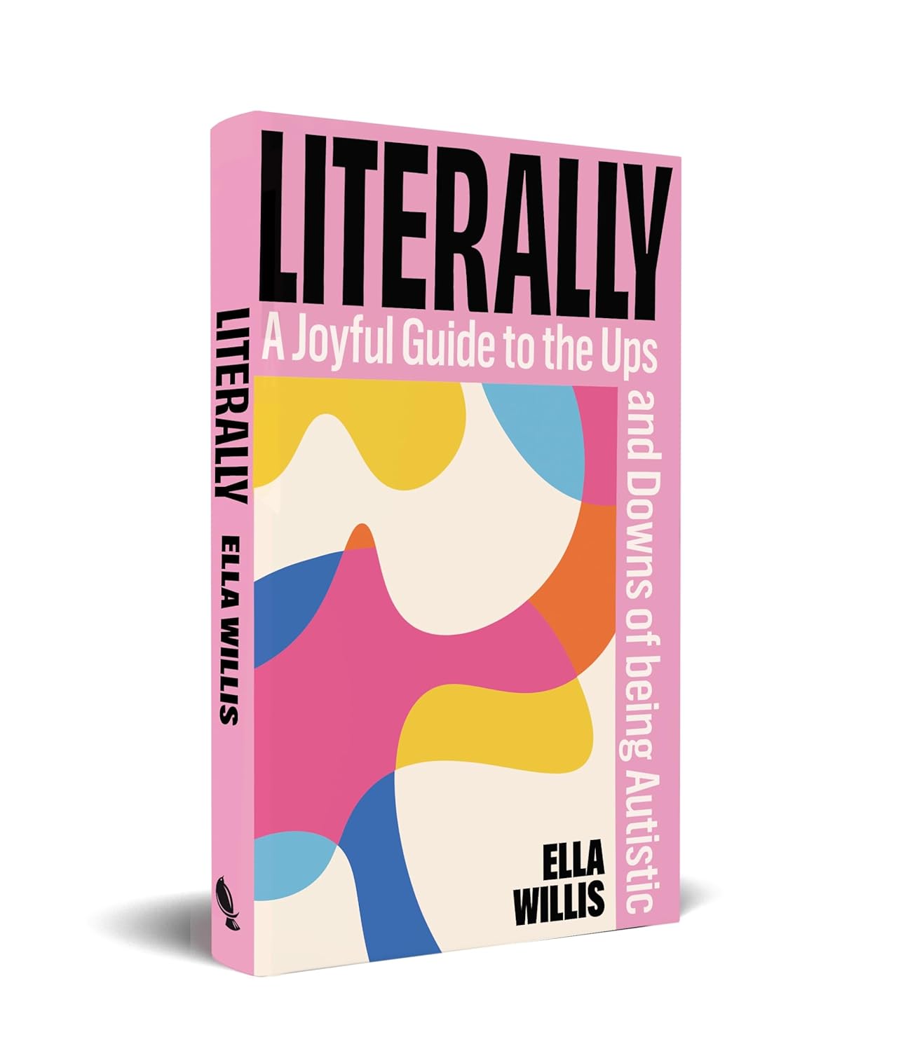 Literally : A Joyful Guide to the Ups and Downs of Being Autistic