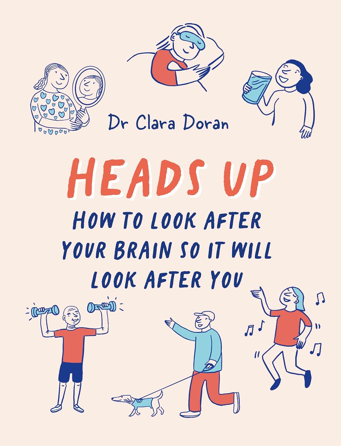 Heads Up : How to look after your brain so it will look after you
