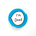 I’m Deaf – Pin Badge Button
