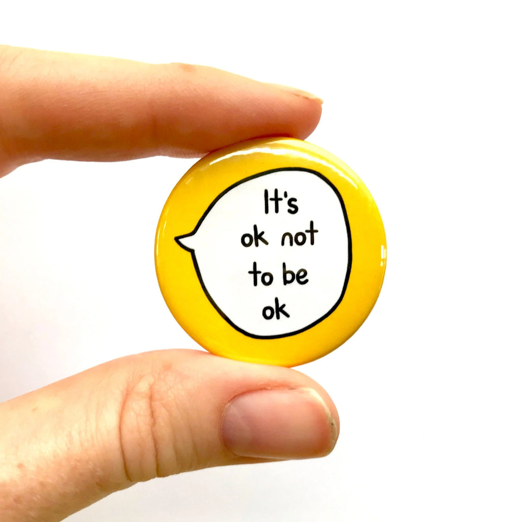 It’s OK Not To Be OK – Pin Badge Button