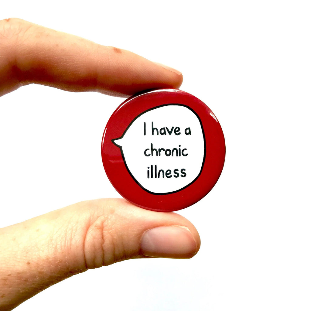 I Have A Chronic Illness – Pin Badge Button