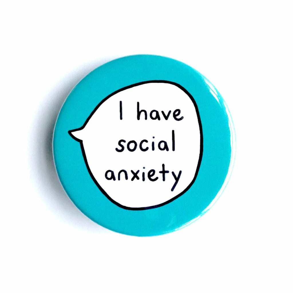 I Have Social Anxiety – Pin Badge Button