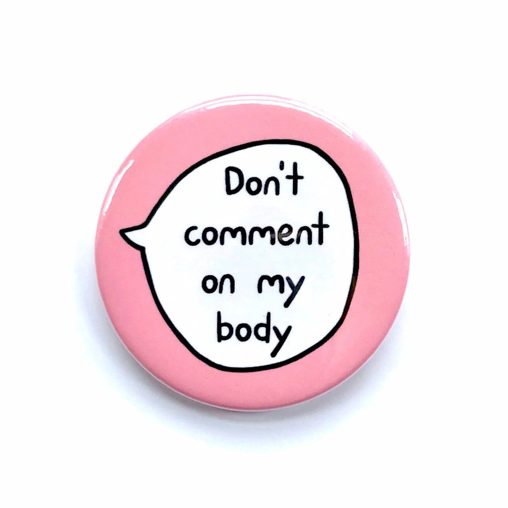 Don’t Comment on my Body – Pin Badge Button
