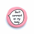 Don’t Comment on my Body – Pin Badge Button