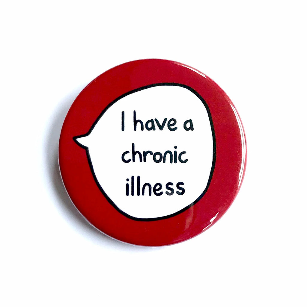I Have A Chronic Illness – Pin Badge Button