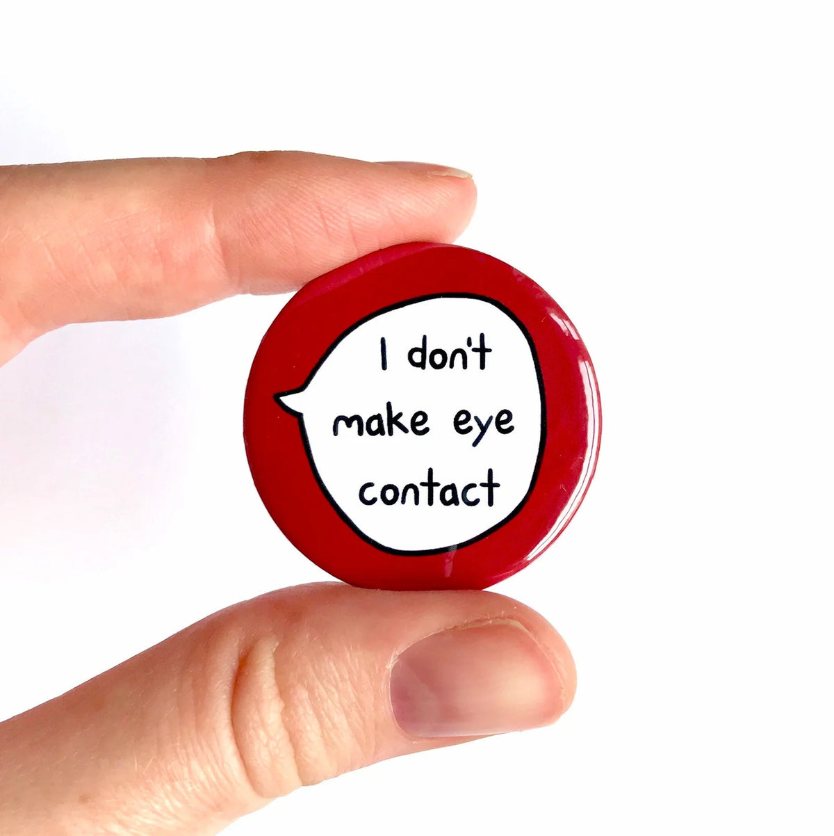 I Don’t Make Eye Contact – Pin Badge Button