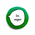 I’m Vegan – Veganism Pin Badge Button