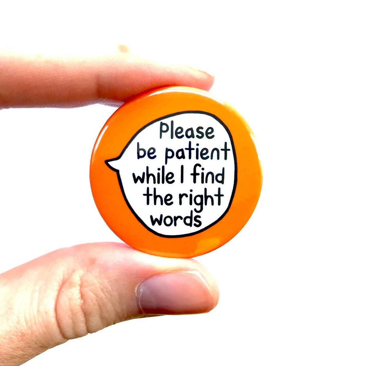 Please Be Patient While I Find The Right Words – Pin Badge Button