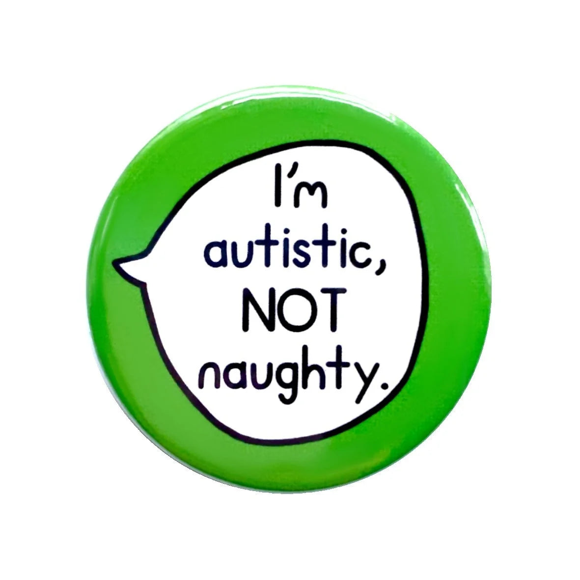 I'm Autistic, NOT Naughty – Pin Badge Button