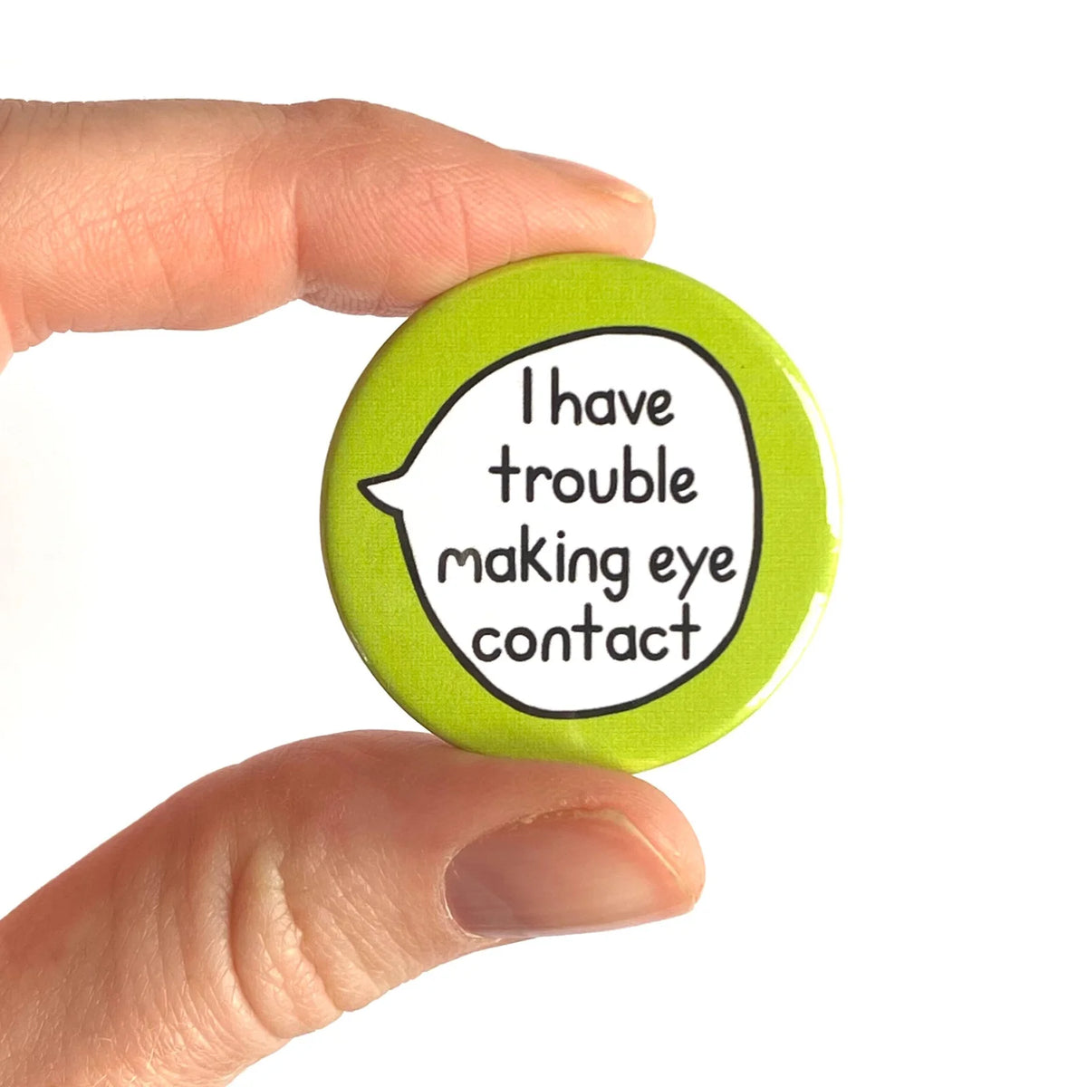 I Have Trouble Making Eye Contact – Pin Badge Button
