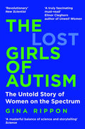 The Lost Girls of Autism : The Untold Story of Women on the Spectrum